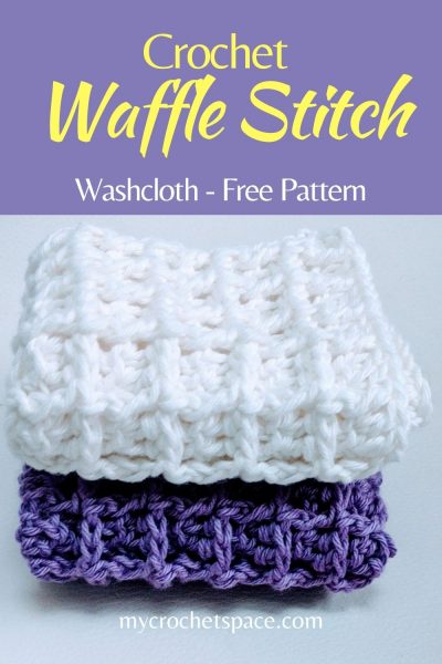 Crochet Waffle Stitch - Washcloth Pattern - My Crochet Space